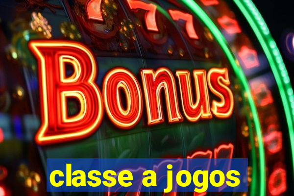 classe a jogos